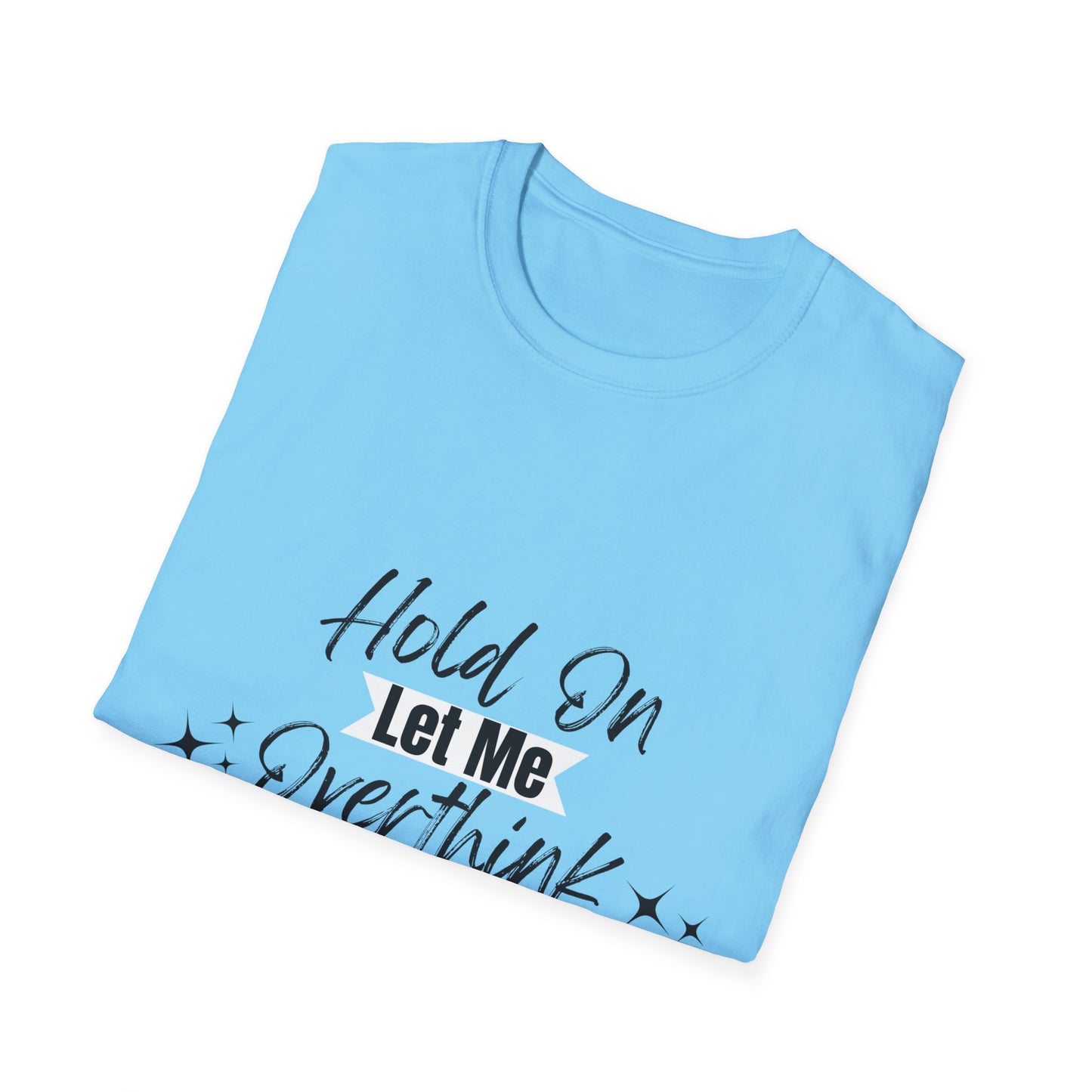 Overthink This T-Shirt