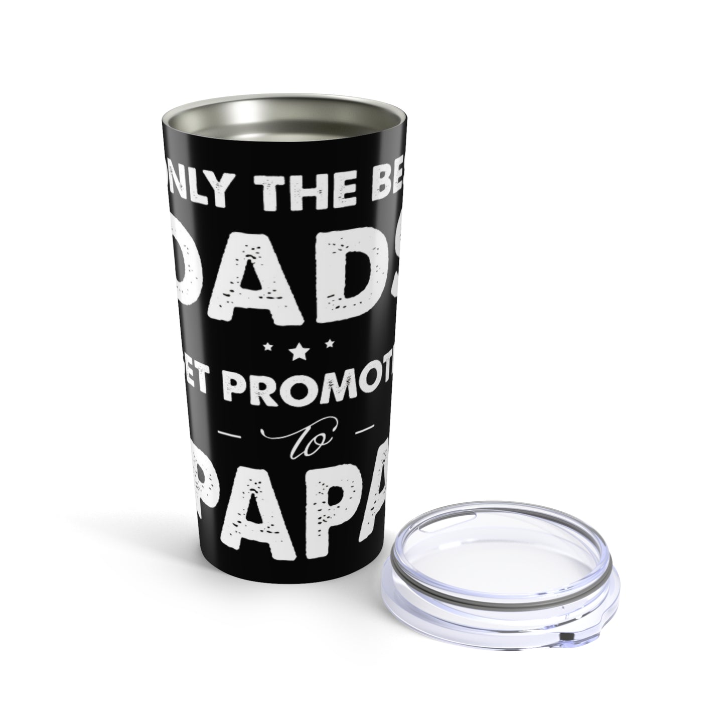 Only the Best Dads Get Promoted to Papa - 20oz Tumbler