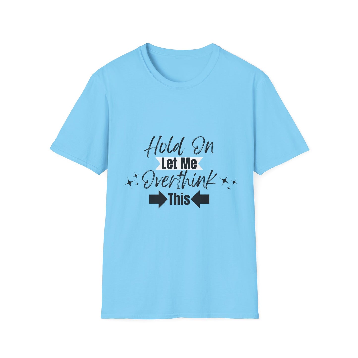 Overthink This T-Shirt